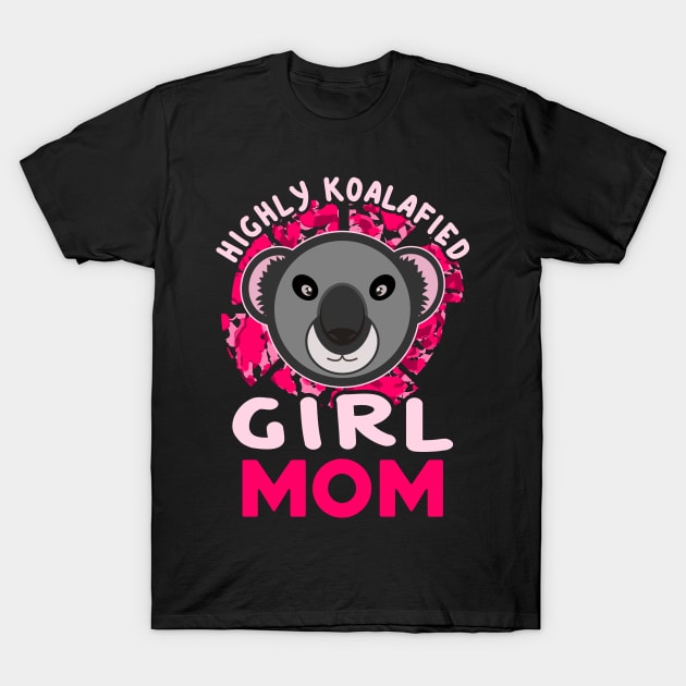 Highly Koalafied Girl Mom Koala Bear Mothers Day T-Shirt by JaussZ